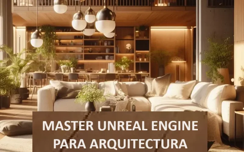 Máster Unreal Engine para arquitectura